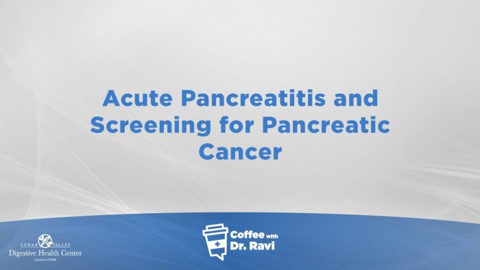 Coffee with Dr. Ravi #76: Acute Pancreatitis and Screening for Pancreatic Cancer