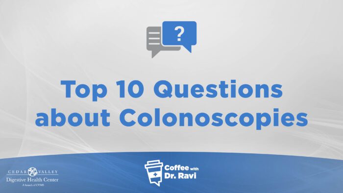 Coffee with Ravi #88: Top 10 Questions About Colonoscopies
